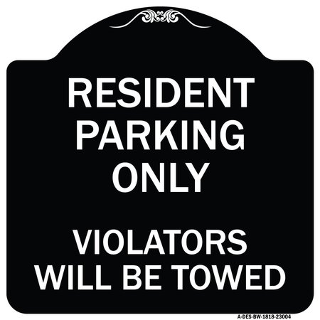SIGNMISSION Reserved Parking Towing Resident Parking Violators Will Towed Alum Sign, 18" x 18", BW-1818-23004 A-DES-BW-1818-23004